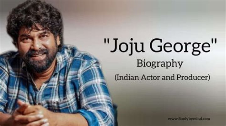 Joju George – Biography, Facts & Life Story