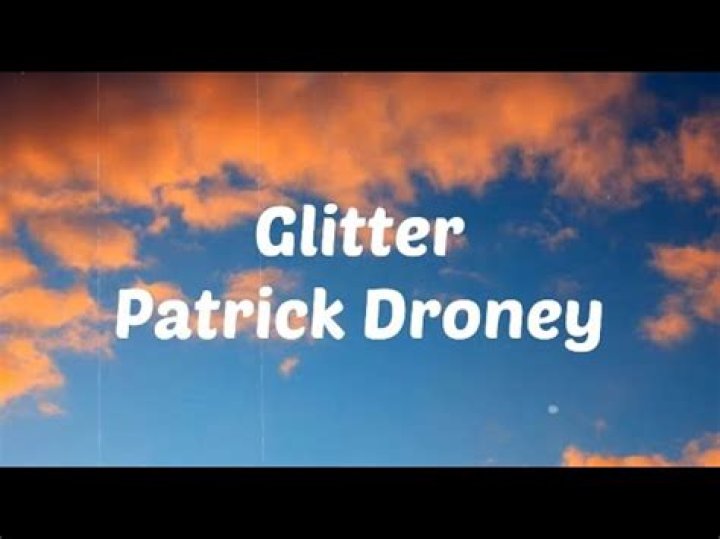 Lyrics & Translations of Glitter by Patrick Droney