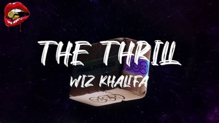 Lyrics & Translations of The Thrill by Wiz Khalifa