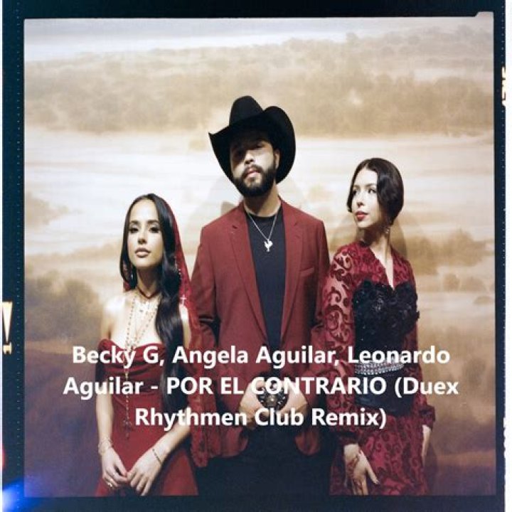 Por El Contrario by Becky G & Angela Aguilar & Leonardo Aguilar from Mexico